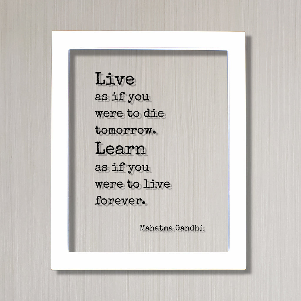 Live as if you were to die Mahatma Gandhi - Pensador