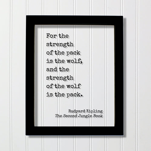 Rudyard Kipling - The Second Jungle Book - For the strength of the pack is the wolf, and the strength of the wolf is the pack - Dog Nature