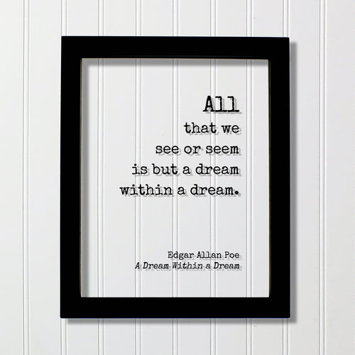 Edgar Allan Poe - All that we see or seem is but a dream within a dream - Floating Quote - Poem Poetry - Modern Minimalist - Gothic Acrylic