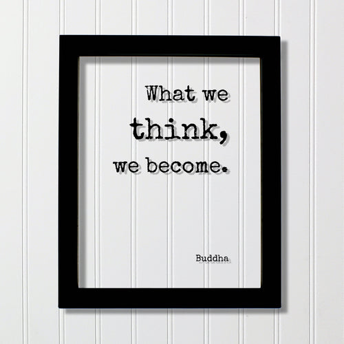 Buddha - Floating Quote - What we think, we become - Buddhism - Wisdom Self Improvement Motivational Inspirational - Modern Minimalist