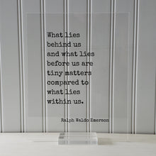 Ralph Waldo Emerson - What lies behind us and what lies before us are tiny matters compared to what lies within us - Floating Quote Wisdom