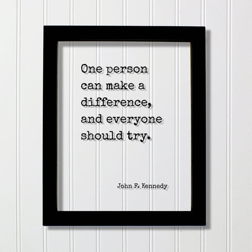 John F. Kennedy - Floating Quote - One person can make a difference, and everyone should try - Change Influence Motivational Inspirational