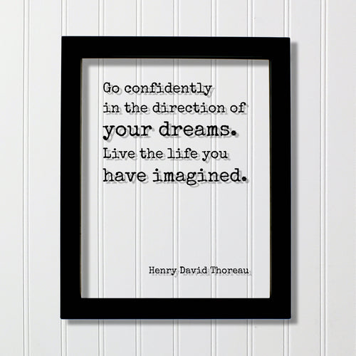 Henry David Thoreau - Floating Quote - Go confidently in the direction of your dreams. Live the life you have imagined. - Quote Art Print