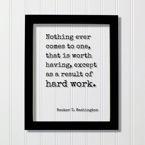 Booker T. Washington - Floating Quote - Nothing ever comes to one, that is worth having, except as a result of hard work - Business Success