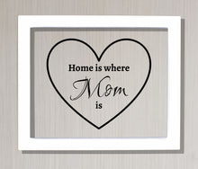 Home is where Mom is - Mother's Day - Mother Quote - Floating Quote - Mom Mommy - Gift for Mom's house Mother Day from Son Daughter